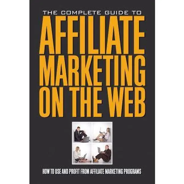 USED-The Complete Guide to Affiliate Marketing on the Web: How to Use and Profit from Affiliate Marketing Programs by Brown, Bruce C. (Paperback)