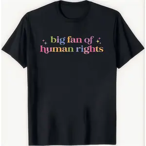 big fan of human rights T shirt colorful vibrant equality justice statement tee human rights advocate gift activist supporter apparel social justice protest march top