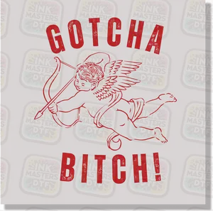Gotcha Bitch T-Shirt Heat Press DTF Transfer Ink Masters DTF