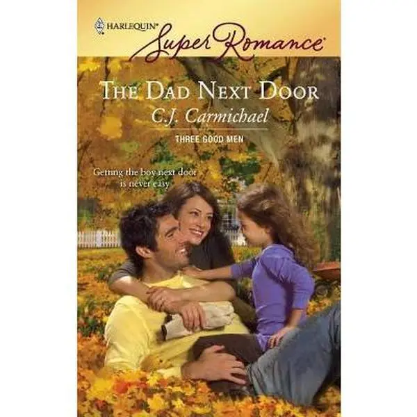 USED-The Dad Next Door (Three Good Men, 1) by C.J. Carmichael (Unknown)