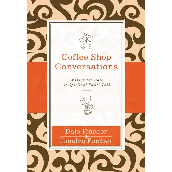 Coffee Shop Conversations: Making the Most of Spiritual Small Talk