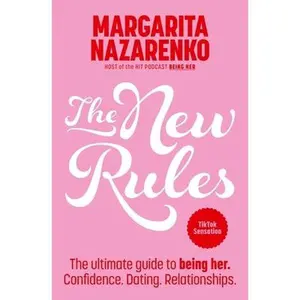 The New Rules: The Ultimate Guide to Being Her. Confidence. Dating. Relationships. -- Margarita Nazarenko, Paperback