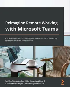 USED-Reimagine Remote Working with Microsoft Teams: A practical guide to increasing your productivity and enhancing collaboration in the remote world by Veerapandian, Sathish (Paperback)