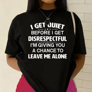 I GET QUIET BEFORE I GET DISRESPECTFUL" Statement Slogan Print Short Sleeve T-Shirt | Bold Attitude Style Top