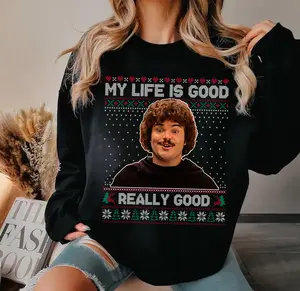 Nacho Libre Ugly Christmas Sweatshirt, My Life Is Good Very Good Sweater Party Shirt, Xmas Gift T-shirt, Movie Quote Tee