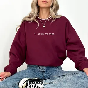 I Have Rabies Sweatshirt for Women, Funny Saying Crewneck, Sarcastic Joke Pullover, Unhinged Meme Sweater, Weird Dark Humor Tops, Casual Womenswear