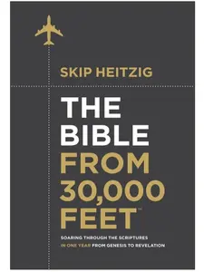 The Bible from 30,000 Feet: Soaring Through the Scriptures in One Year from Genesis to Revelation Hardcover – September 1, 2017