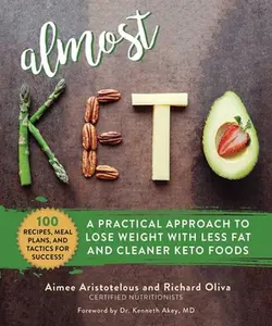 USED-Almost Keto: A Practical Approach to Lose Weight with Less Fat and Cleaner Keto Foods by Aristotelous, Aimee (Hardcover)
