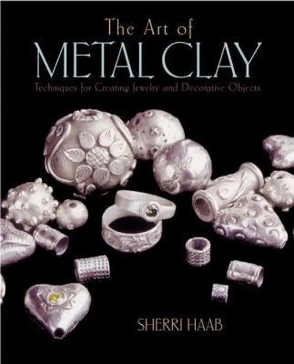 USED Book - The Art of Metal Clay: Techniques for Creating Jewelry and Decorative Objects by Sherri Haab (Paperback) - english