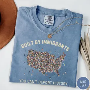 Comfort Colors Built by Immigrants Shirt, You Can’t Deport History, Political Statement Tee, Anti Racism T-shirt, Immigrant Rights Protest