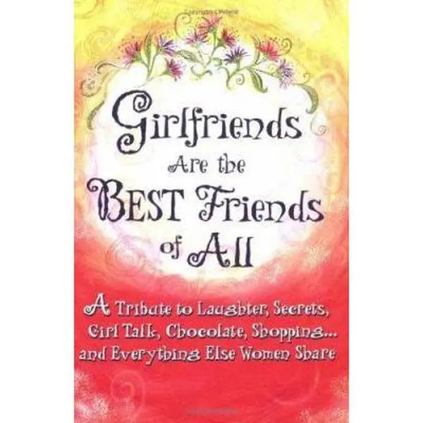USED-Girlfriends Are the Best Friends of All: A Tribute to Laughter, Secrets, Girl Talk, Chocolate, Shopping... and Everything Else Women Share by Moore, Suzanne (Paperback)