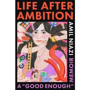 LIFE AFTER AMBITION: A "GOOD ENOUGH" MEMOIR [Hardcover]