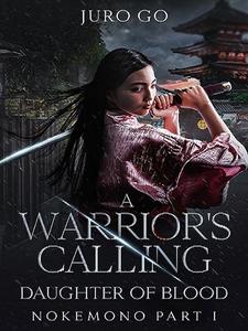 a warrior's calling: daughter of blood: nokemono part i