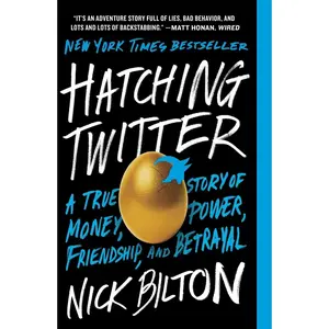 USED-Hatching Twitter: A True Story of Money, Power, Friendship, and Betrayal by Bilton, Nick (Paperback)