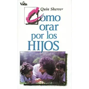 USED-Como Orar Por los Hijos = How to Pray for Your Children by Sherrer, Quin (Paperback)