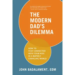 USED-The Modern Dad's Dilemma: How to Stay Connected with Your Kids in a Rapidly Changing World by Badalament, John (Paperback)