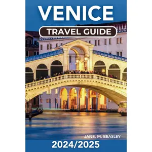 Venice Travel Guide 2024/2025: A Guide to Gondolas, Off the Beaten Path, Hidden Gems, Savoring Traditional Dishes and Local Experiences (Great Adventure Travel Guides)