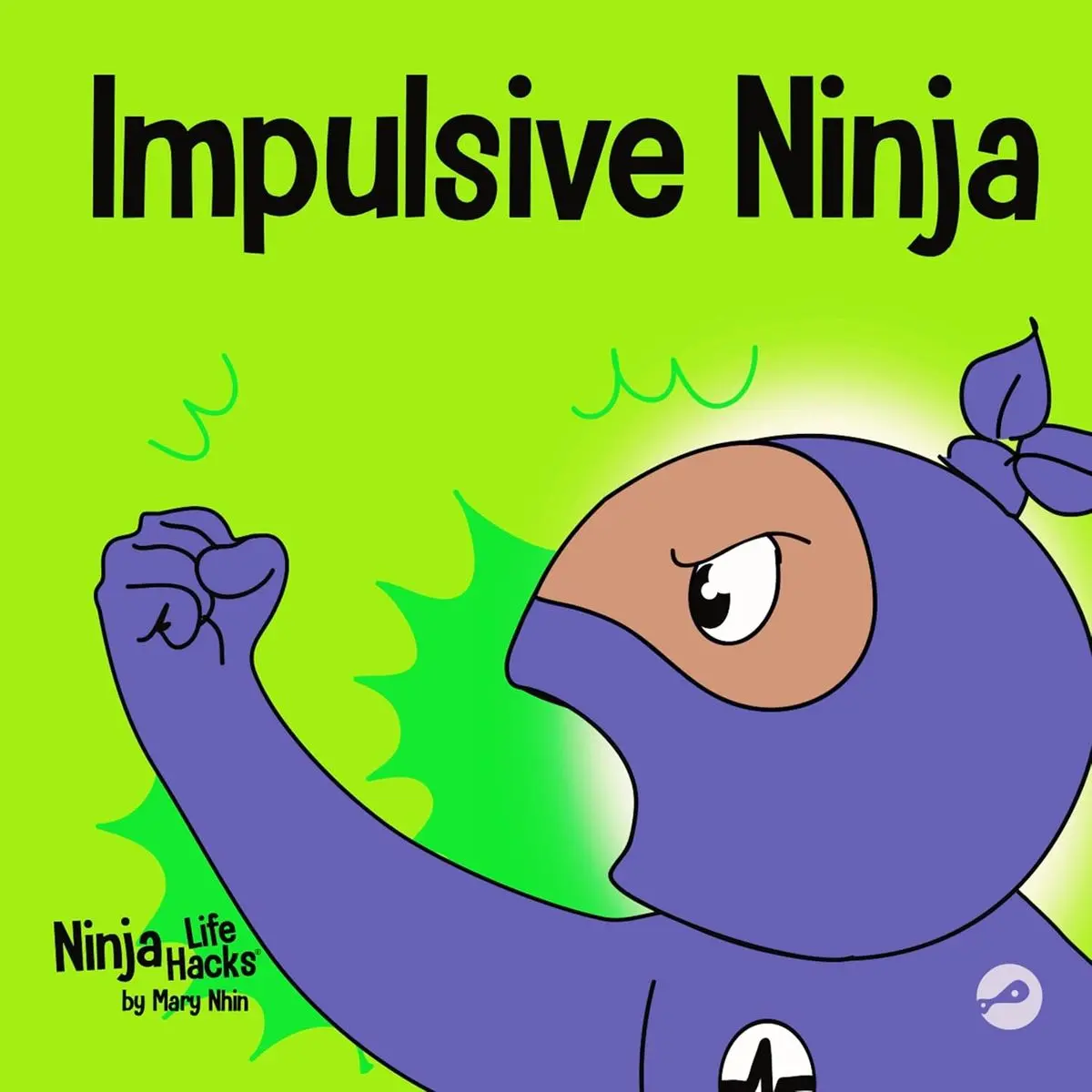 Impulsive Ninja: A Social, Emotional Book For Kids About Impulse Control for School and Home (Ninja Life Hacks) Paperback – June 30, 2021