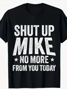 Funny 'Shut Up Mike' Graphic Tee,  Cotton, Casual Round Neck Short Sleeve T-Shirt with Stretch, Machine Washable - Sizes S to XXXL
