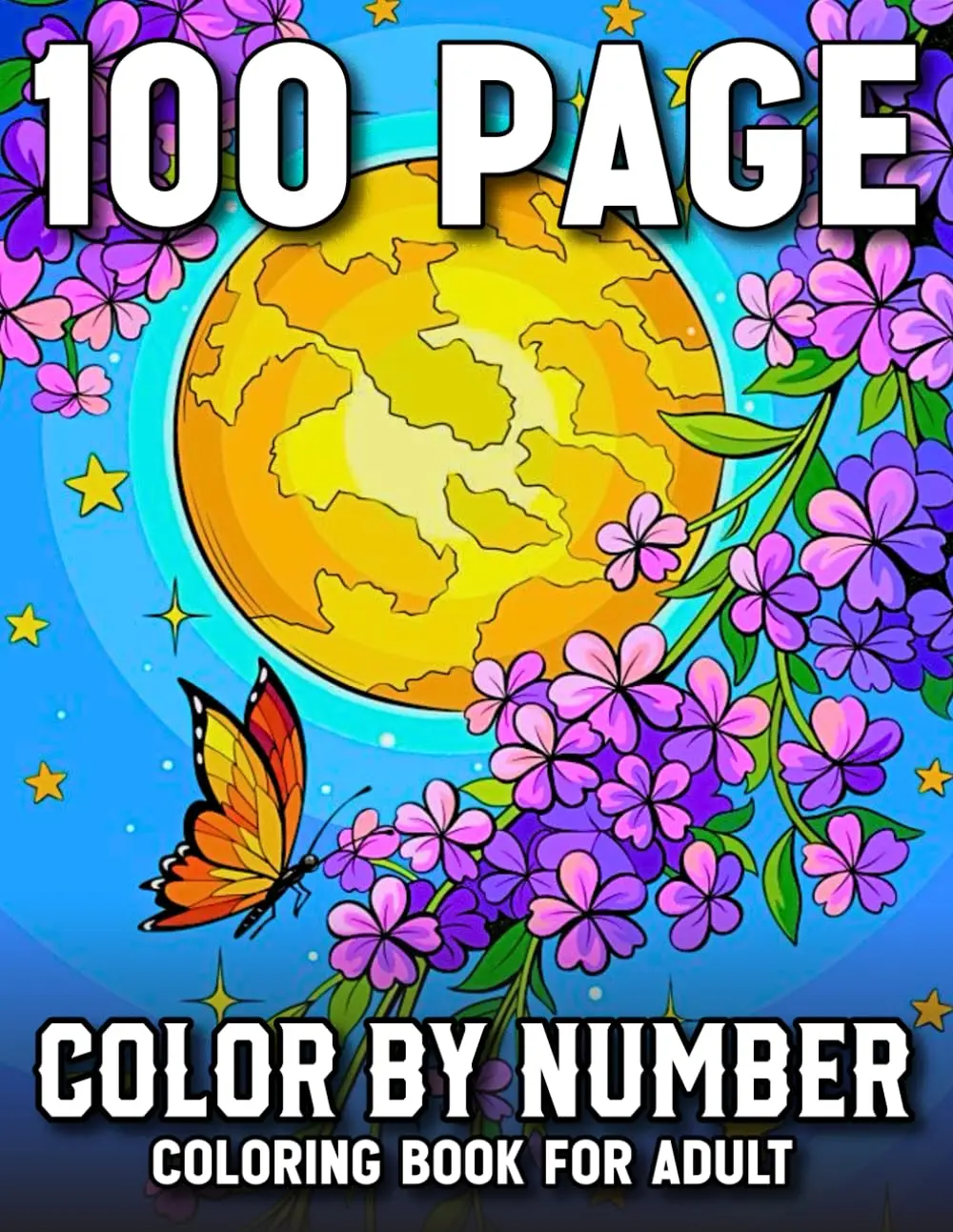 100 Page Color By Number Adult Coloring Book: 101 Large Print Color By Number Adult Coloring Book with Relaxing Designs of Animals, Flowers, Birds, Butterflies, Mandalas, and Holiday Scenes