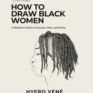 How to Draw Black Women: A Modern Education Textbook for Mastering Features, Hair, and Form