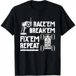 Casual Cotton shortsleeve tees  Race'em Break'em Fix'em Repeat - RC Car Racing Lover T-Shirt