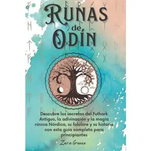 USED-Runas De Odín: DESCUBRE LOS SECRETOS DEL FUTHARK ANTIGUO, LA ADIVINACIÓN Y LA MAGIA RÚNICA NÓRDICA, SU FOLCLORE Y SU HISTORIA CON ESTA COMPLETA GUÍA PARA PRINCIPIANTES (Spanish Edition) by Zara Greene (Paperback)