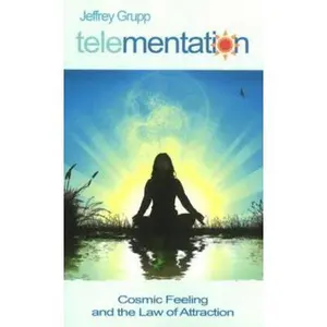 USED-Telementation: Cosmic Feeling and the Law of Attraction by Grupp, Jeffrey (Paperback)