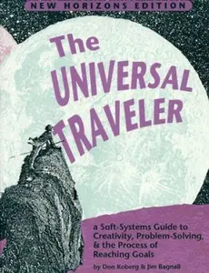 USED Book - The Universal Traveler: A Soft-Systems Guide to Creativity, Problem-Solving, & the Process of Reaching Goals by Don Koberg (Paperback) - english