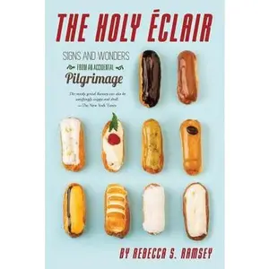 USED-The Holy Eclair: Signs and Wonders from an Accidental Pilgrimage by Ramsey, Rebecca S. (Paperback)