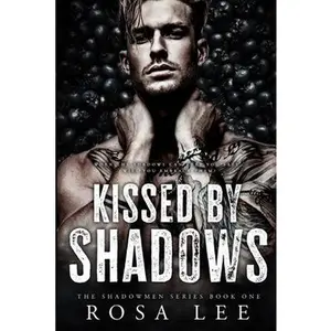 Kissed by Shadows: A Dark Forced Proximity Mafia Romance -- Rosa Lee - Paperback