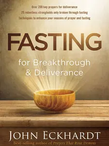 Fasting for Breakthrough and Deliverance - John Eckhardt - Paperback
