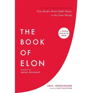 The Book of Elon: A Guide to Purpose and Success -- Eric Jorgenson - Hardcover