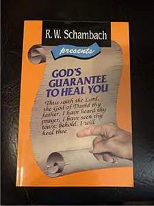 USED-R.W. Schambach Presents God's Guarantee to Heal You: Thus Saithg the Lord, the God Od David Thy Father, I Have Heard Thy Prayer, I Have Seen Thy Tears: Behold, O Will Heal Thee {Second Edition} by unknown author (Paperback)