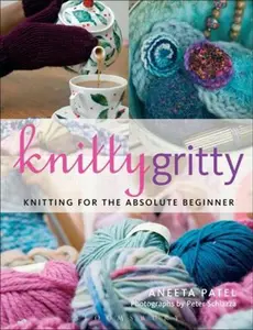 USED Book - Knitty Gritty: Knitting for the Absolute Beginner by Patel, Aneeta (Paperback) - english