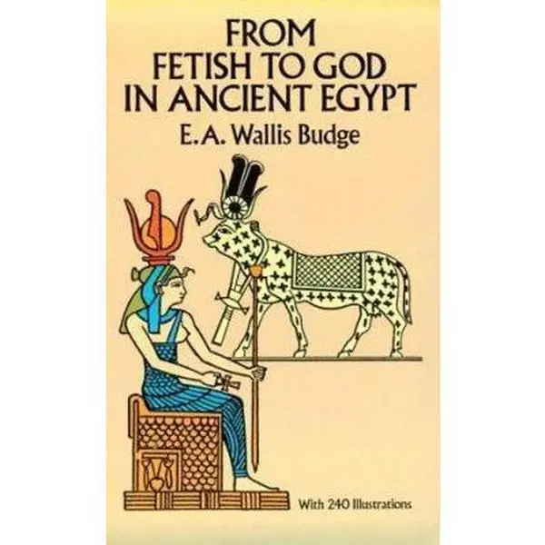 USED Book - From Fetish to God in Ancient Egypt by E. A. Wallis Budge (Paperback) - english