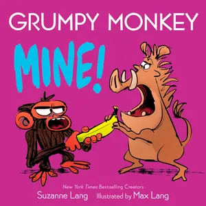 Grumpy Monkey Mine! -- Suzanne Lang - Board Book