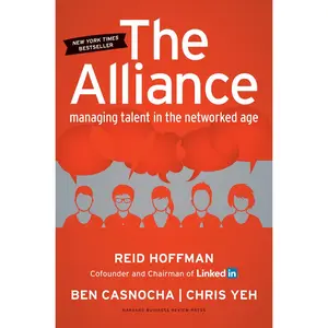 USED-The Alliance: Managing Talent in the Networked Age by Hoffman, Reid (Hardcover)