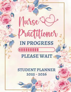 Nurse Practitioner In Progress 2025-2026 Monthly Planner: Two Year from January 2025 through December 2026 For Nursing Students
