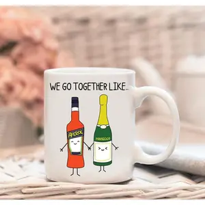 We Go Together Like Aperol Prosecco Mug Aperol Spritz Drink Bestie Mug Best Friend Mug Funny Friendship Mug Gift For Friend Bestie Anniversary Birthday Holidays Ceramic Coffee Mug 11 Oz 15 Oz