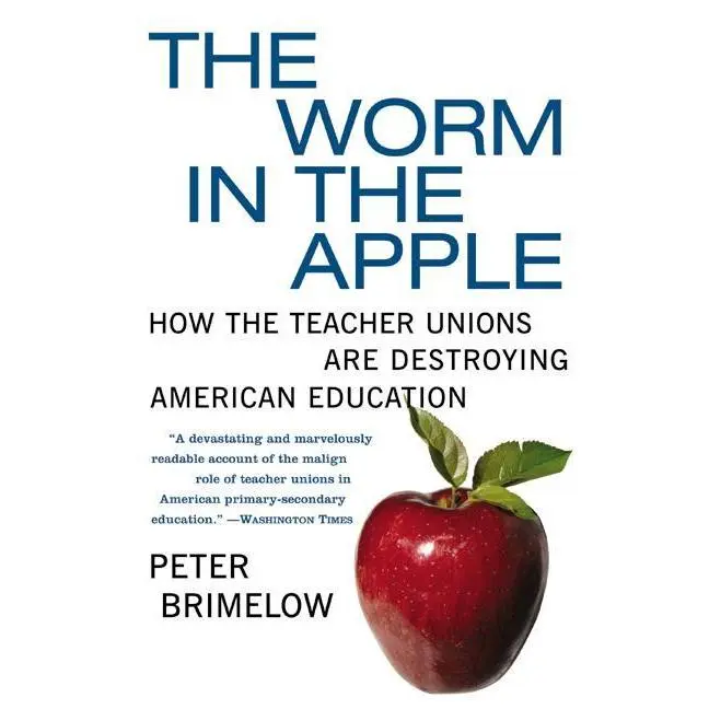 The Worm in the Apple: How the Teacher Unions Are Destroying American Education by Peter Brimelow [Paperback Book]