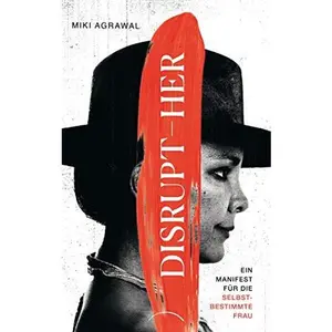 USED-DISRUPT-HER: Ein Manifest für die selbstbestimmte Frau by Miki Agrawal (Paperback)