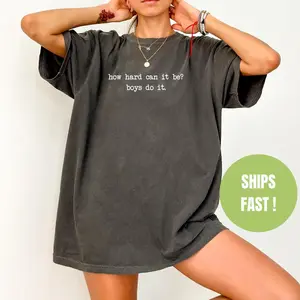 [Sale up to 30%]  Comfort Colors How Hard Can It Be? Boys Do It. Shirt, Funny Humor Shirt, Sarcasm Shirt, Feminism Shirt, Women Empowerment Shirt
