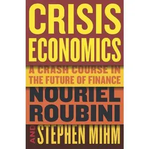 USED-Crisis Economics: A Crash Course in the Future of Finance by Nouriel Roubini (Hardcover)