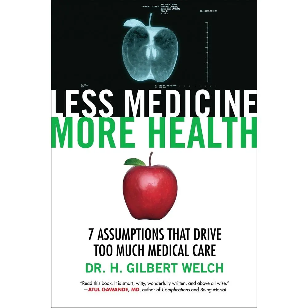 USED Book - Less Medicine, More Health: 7 Assumptions That Drive Too Much Medical Care by Welch, H. Gilbert (Paperback) - english