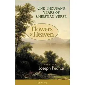 USED-Flowers of Heaven: 1000 Years Of Christian Verse by Joseph Pearce (Paperback)