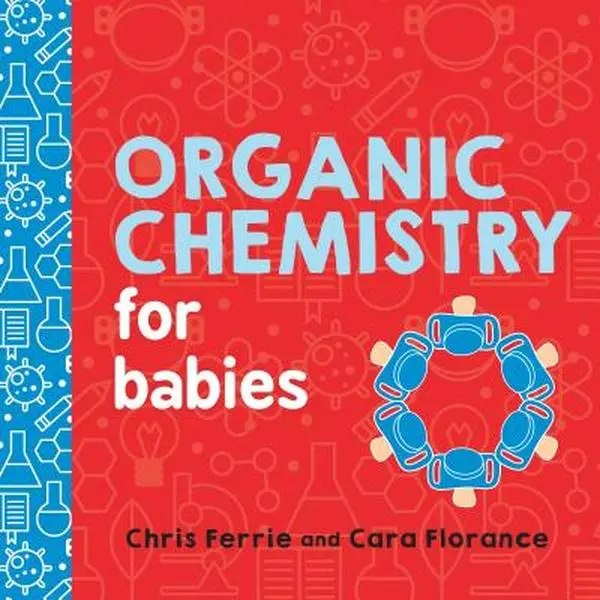 Organic Chemistry Preschool Learning & Toddler Activity Book - Chris Ferrie, Board Book, Preschool Learning Book, Toddler Activity Books