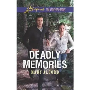 USED-Deadly Memories (Love Inspired Suspense) by Mary Alford (Unknown)