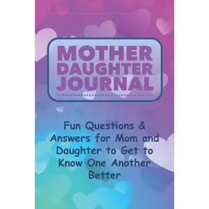 Mother Daughter Journal: Fun Fill-in-The-Blank Questions & Prompts, Best Gift for Mom & Her Girl Paperback – April 8, 2019