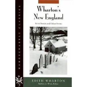 USED-Wharton's New England: Seven Stories and Ethan Frome (Hardscrabble Classics) by Edith Wharton (Paperback)